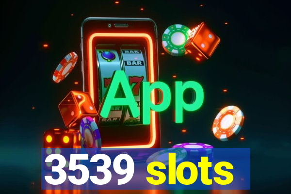 3539 slots